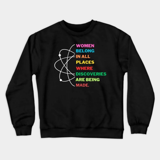 Women Belong in Science, Feminist Empowerment Crewneck Sweatshirt by Kavinsky